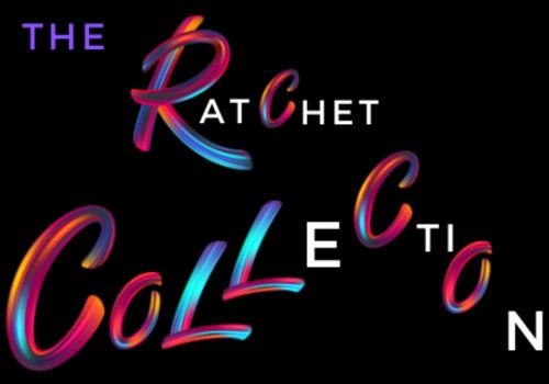 The Ratchet Collection 